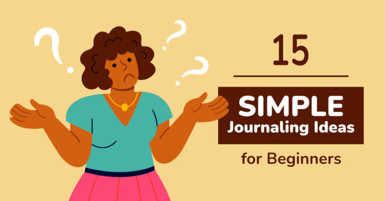 15 Simple Journaling Ideas for Beginners Who Don’t Know What to Write
